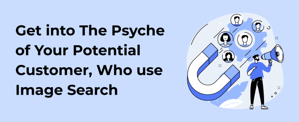 Get into The Psyche of Your Potential Customer with Image Search